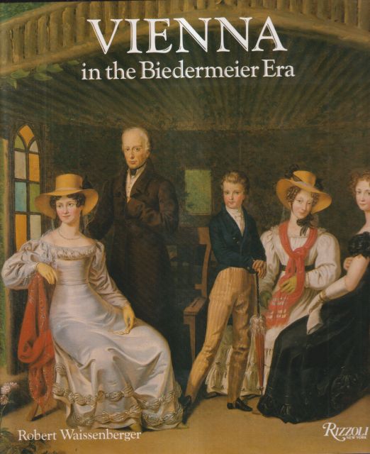 Vienna in the Biedermeier Era 1815-1848 Robert Waissenberger