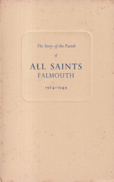The Story of the Parish of All Saints Falmouth 1924-1949 (volume 1) & The Story of the Parish of All Saints Falmouth 1949-1987 (volume 2) Marian L Wallace