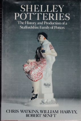 Shelley Potteries - The History and Production of a Staffordshire Family of Potters Chris Watkins