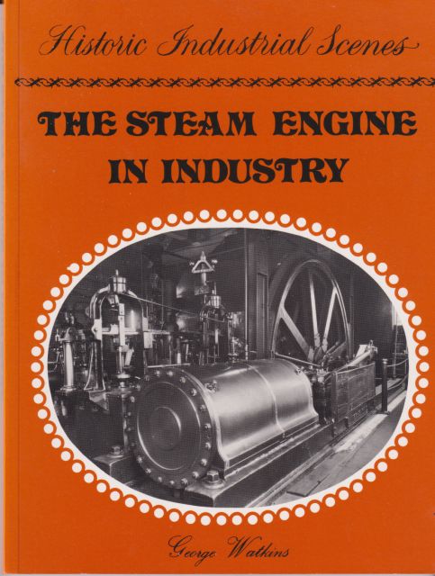 The Steam Engine in Industry George Watkins