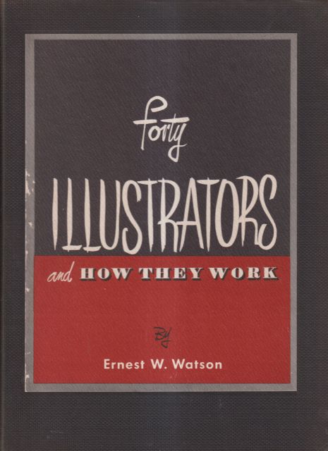 Forty Illustrators and How They Work Ernest W Watson