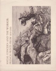Social Concern and the Worker: French Prints from 1830-1910 Gabriel Weisberg