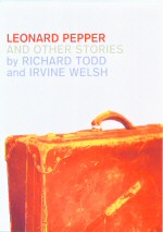 Leonard Pepper and Other Srories Irvine Welsh
