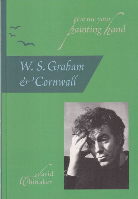 Give Me Your Painting Hand - W.S. Graham & Cornwall David Whittaker
