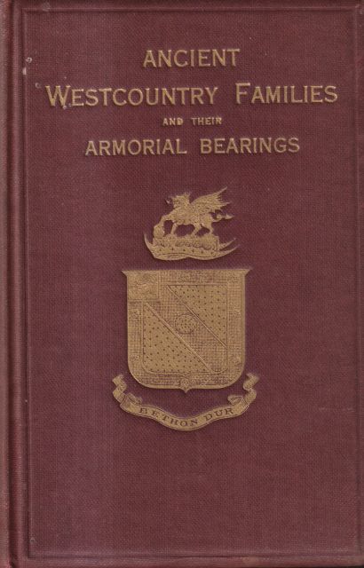 Ancient Westcountry Families and their Armorial Bearings (volume 1) B.H. Williams