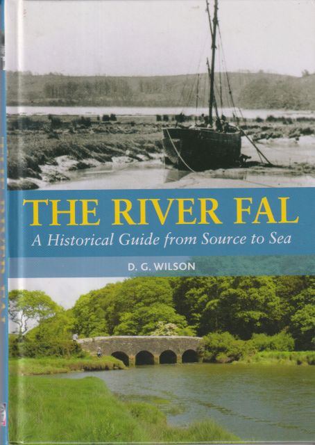 The River Fal - A Historical Guide from Source to Sea D.G. Wilson