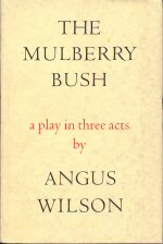 The Mulberry Bush Angus Wilson