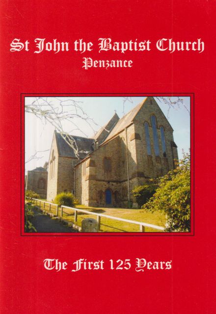 St. John the Baptist Church Penzance: The First 125 Years. David Windsor