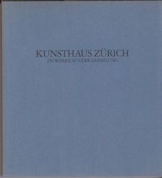 Kunsthaus Zurich 250 Werke aus der Sammlung  Kunsthaus Zurich